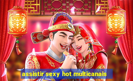 assistir sexy hot multicanais